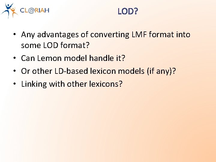LOD? • Any advantages of converting LMF format into some LOD format? • Can