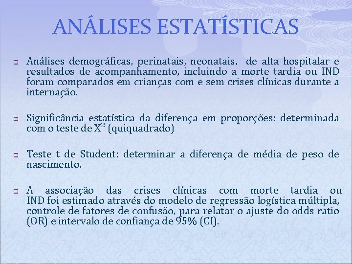 ANÁLISES ESTATÍSTICAS p p Análises demográficas, perinatais, neonatais, de alta hospitalar e resultados de