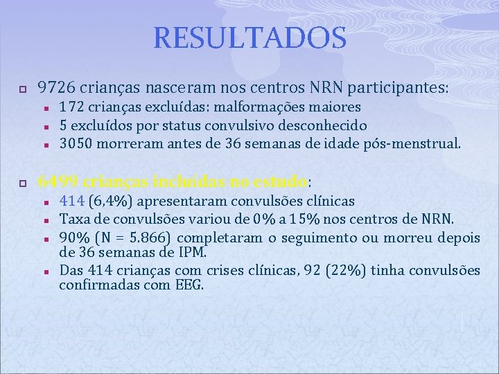 RESULTADOS p 9726 crianças nasceram nos centros NRN participantes: n n n p 172