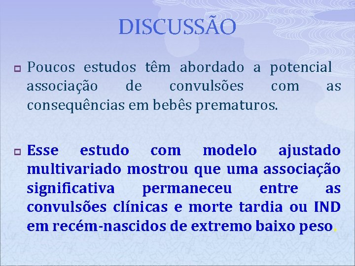 DISCUSSÃO p p Poucos estudos têm abordado a potencial associação de convulsões com as