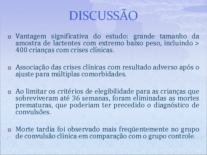 DISCUSSÃO p p Vantagem significativa do estudo: grande tamanho da amostra de lactentes com