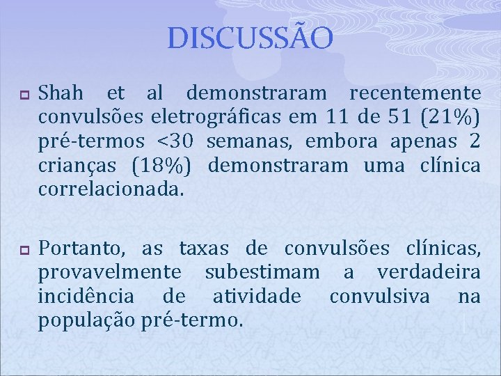 DISCUSSÃO p p Shah et al demonstraram recentemente convulsões eletrográficas em 11 de 51