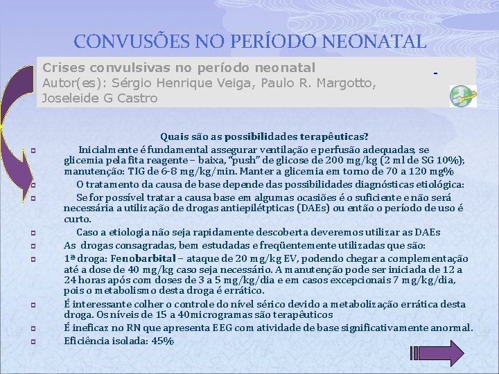 CONVUSÕES NO PERÍODO NEONATAL Crises convulsivas no período neonatal Autor(es): Sérgio Henrique Veiga, Paulo