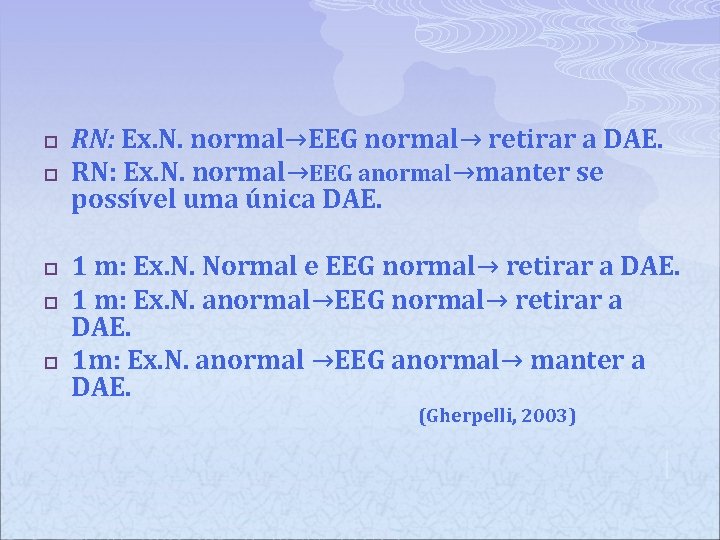 p p p RN: Ex. N. normal→EEG normal→ retirar a DAE. RN: Ex. N.