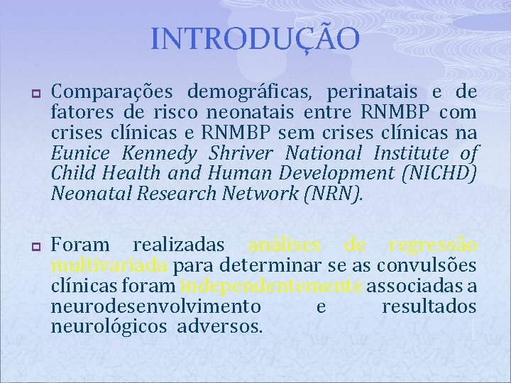 INTRODUÇÃO p p Comparações demográficas, perinatais e de fatores de risco neonatais entre RNMBP