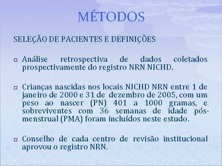 MÉTODOS SELEÇÃO DE PACIENTES E DEFINIÇÕES p p p Análise retrospectiva de dados coletados