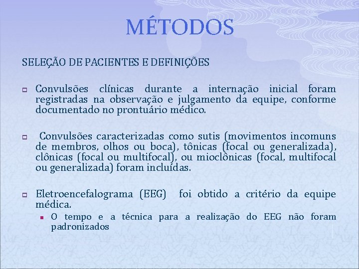 MÉTODOS SELEÇÃO DE PACIENTES E DEFINIÇÕES p p p Convulsões clínicas durante a internação