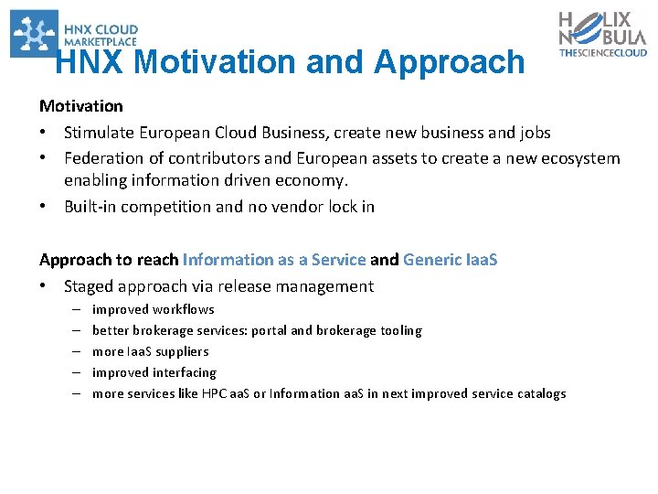 HNX Motivation and Approach Motivation • Stimulate European Cloud Business, create new business and