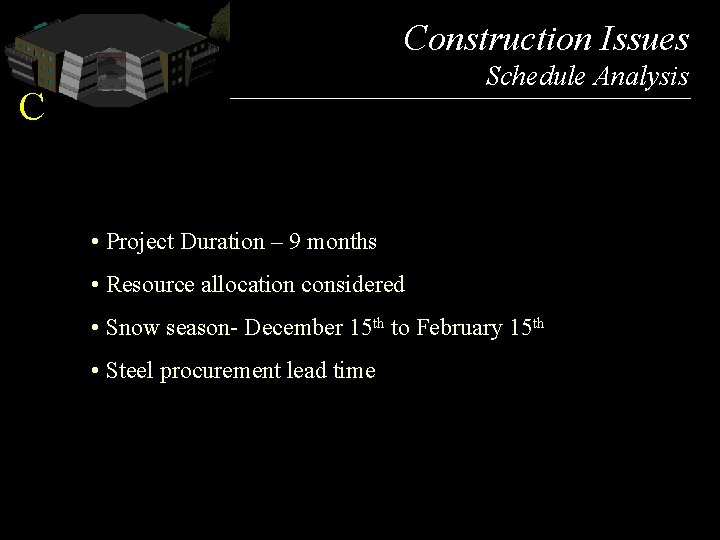 Picture Construction Issues C Schedule Analysis • Project Duration – 9 months • Resource