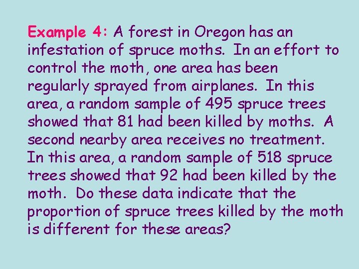 Example 4: A forest in Oregon has an infestation of spruce moths. In an