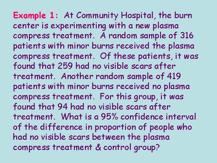 Example 1: At Community Hospital, the burn center is experimenting with a new plasma Example 1: At Community Hospital, the burn center is experimenting with a new plasma