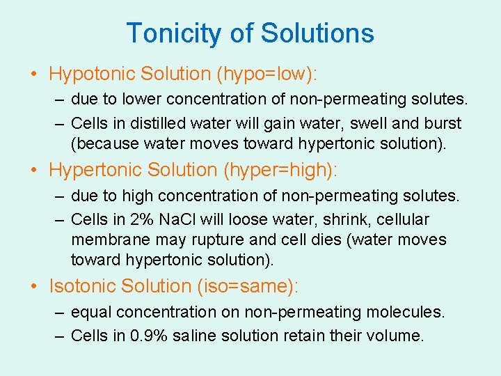 Tonicity of Solutions • Hypotonic Solution (hypo=low): – due to lower concentration of non-permeating