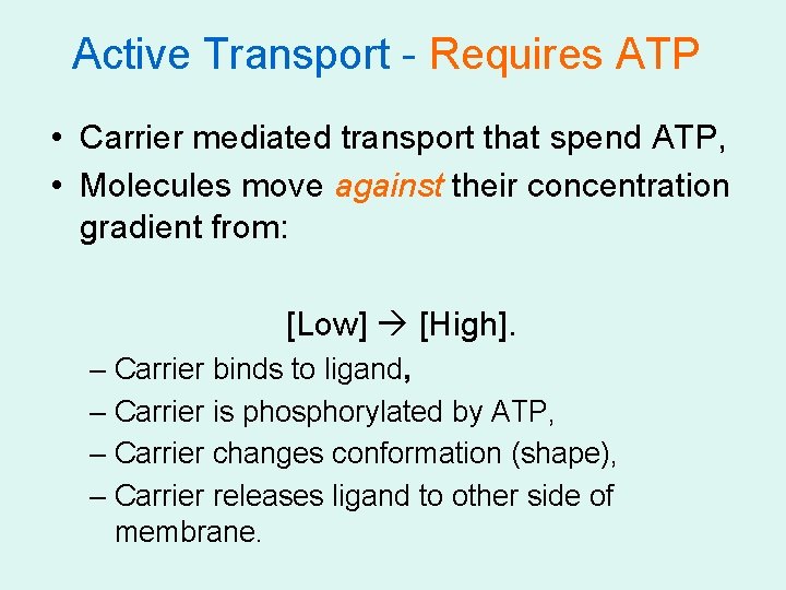 Active Transport - Requires ATP • Carrier mediated transport that spend ATP, • Molecules