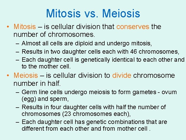 Mitosis vs. Meiosis • Mitosis – is cellular division that conserves the number of