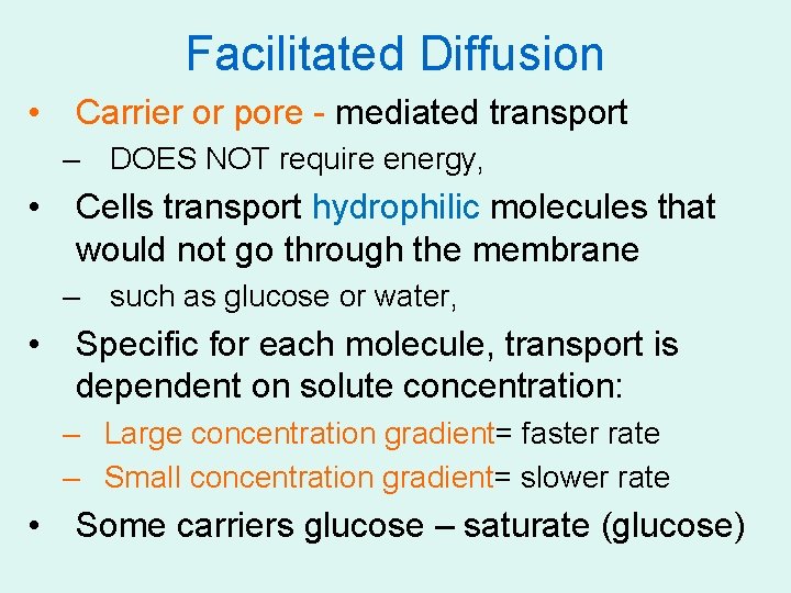 Facilitated Diffusion • Carrier or pore - mediated transport – DOES NOT require energy,