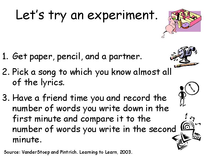 Let’s try an experiment. 1. Get paper, pencil, and a partner. 2. Pick a