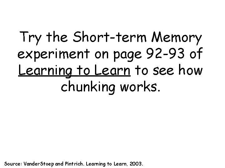 Try the Short-term Memory experiment on page 92 -93 of Learning to Learn to