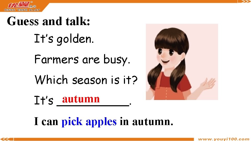 Guess and talk: It’s golden. Farmers are busy. Which season is it? autumn It’s