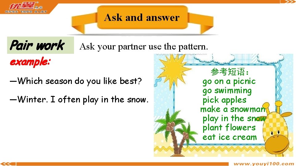 Ask and answer Pair work Ask your partner use the pattern. example: —Which season