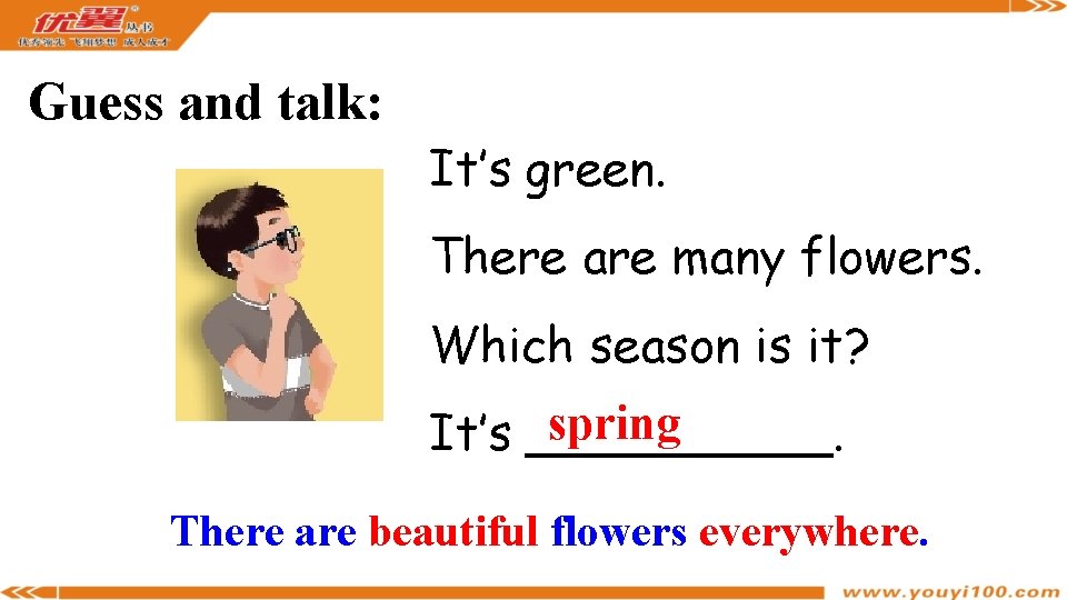 Guess and talk: It’s green. There are many flowers. Which season is it? spring
