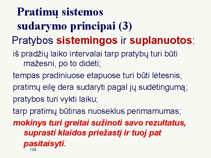 Pratimų sistemos sudarymo principai (3) Pratybos sistemingos ir suplanuotos: iš pradžių laiko intervalai tarp