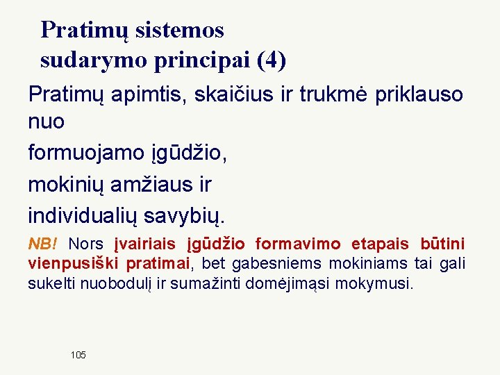 Pratimų sistemos sudarymo principai (4) Pratimų apimtis, skaičius ir trukmė priklauso nuo formuojamo įgūdžio,