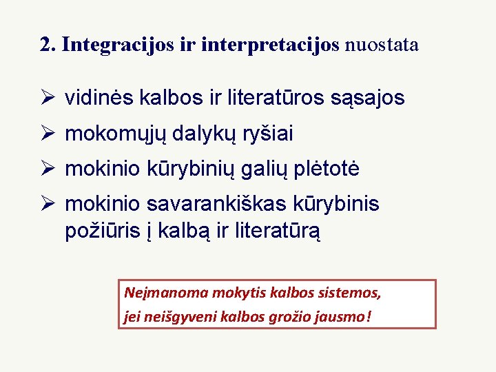 2. Integracijos ir interpretacijos nuostata Ø vidinės kalbos ir literatūros sąsajos Ø mokomųjų dalykų