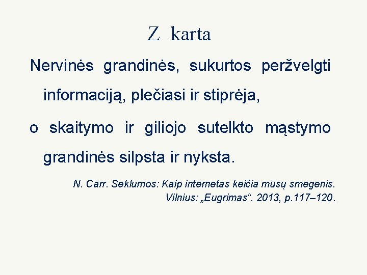 Z karta Nervinės grandinės, sukurtos peržvelgti informaciją, plečiasi ir stiprėja, o skaitymo ir giliojo