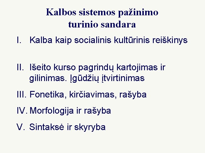 Kalbos sistemos pažinimo turinio sandara I. Kalba kaip socialinis kultūrinis reiškinys II. Išeito kurso