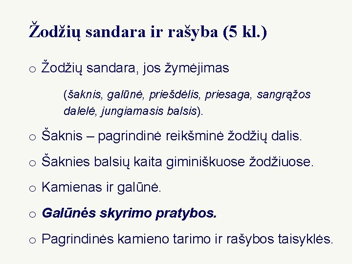 Žodžių sandara ir rašyba (5 kl. ) o Žodžių sandara, jos žymėjimas (šaknis, galūnė,