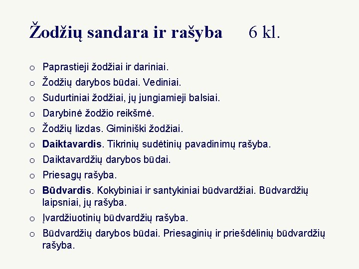 Žodžių sandara ir rašyba 6 kl. o Paprastieji žodžiai ir dariniai. o Žodžių darybos