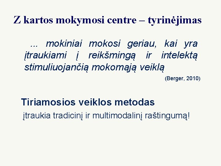 Z kartos mokymosi centre – tyrinėjimas. . . mokiniai mokosi geriau, kai yra įtraukiami