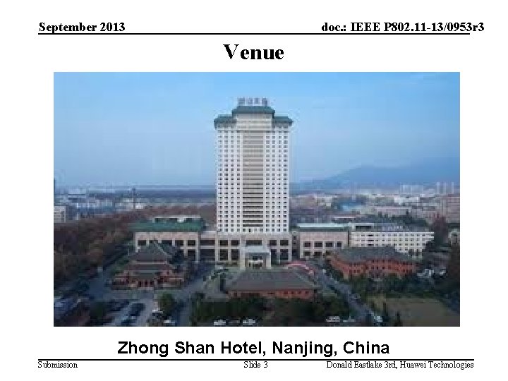 September 2013 doc. : IEEE P 802. 11 -13/0953 r 3 Venue Zhong Shan