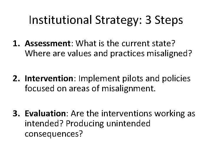 Institutional Strategy: 3 Steps 1. Assessment: What is the current state? Where are values