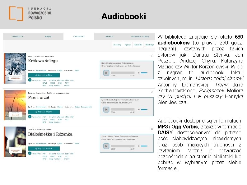 Audiobooki W bibliotece znajduje się około 580 audiobooków (to prawie 250 godz. nagrań!), czytanych