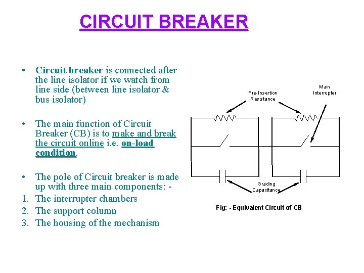 CIRCUIT BREAKER • Circuit breaker is connected after the line isolator if we watch