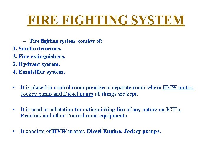 FIRE FIGHTING SYSTEM – Fire fighting system consists of: 1. Smoke detectors. 2. Fire