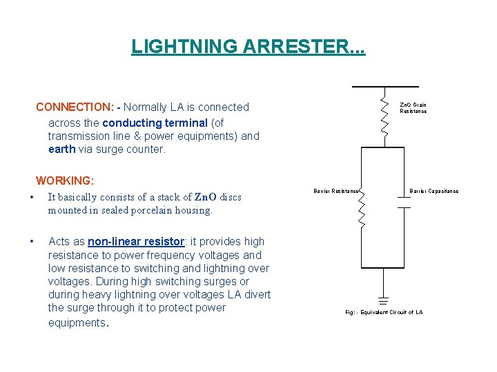 LIGHTNING ARRESTER. . . CONNECTION: - Normally LA is connected across the conducting terminal