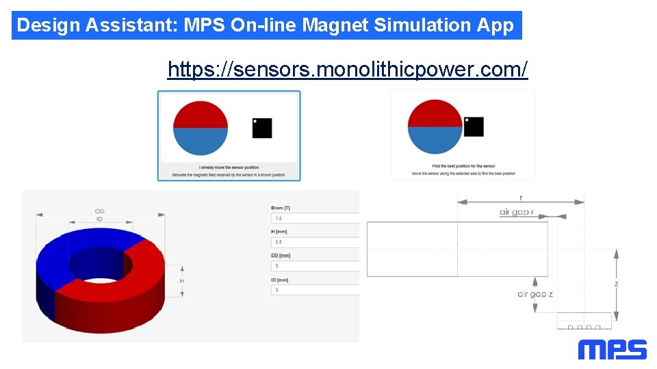 Design Assistant: MPS On-line Magnet Simulation App https: //sensors. monolithicpower. com/ Design Assistant: MPS On-line Magnet Simulation App https: //sensors. monolithicpower. com/