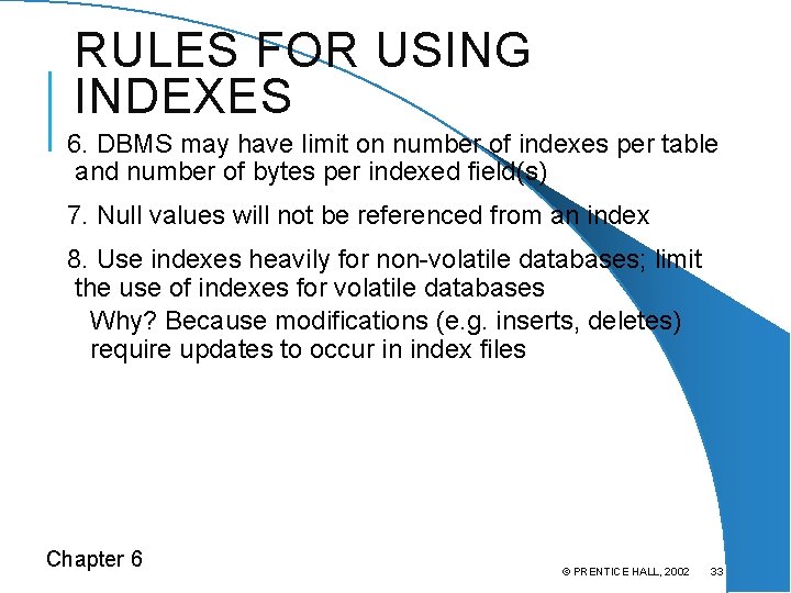 RULES FOR USING INDEXES 6. DBMS may have limit on number of indexes per