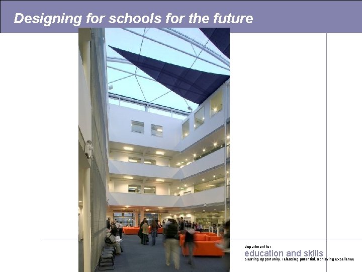 Designing for schools for the future department for education and skills creating opportunity, releasing