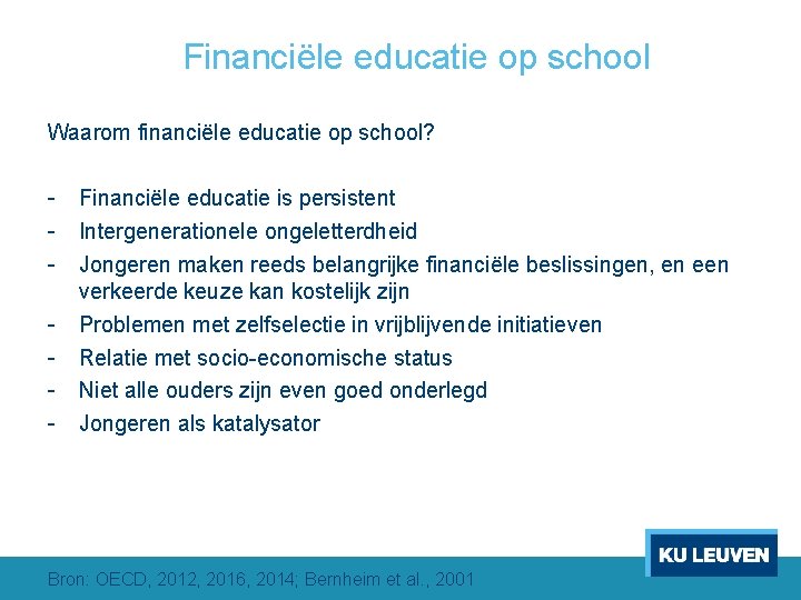 Financiële educatie op school Waarom financiële educatie op school? - Financiële educatie is persistent