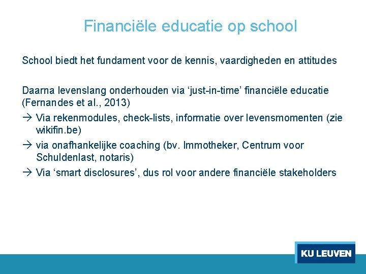 Financiële educatie op school School biedt het fundament voor de kennis, vaardigheden en attitudes
