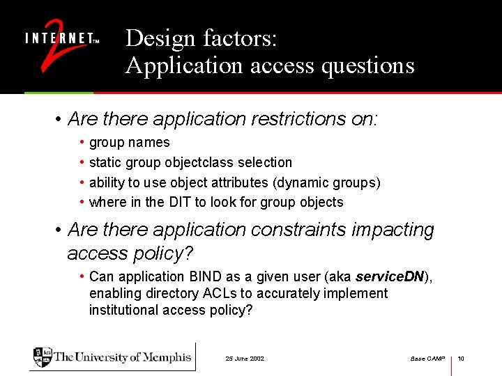 Design factors: Application access questions • Are there application restrictions on: • group names