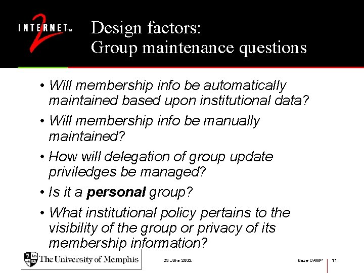 Design factors: Group maintenance questions • Will membership info be automatically maintained based upon