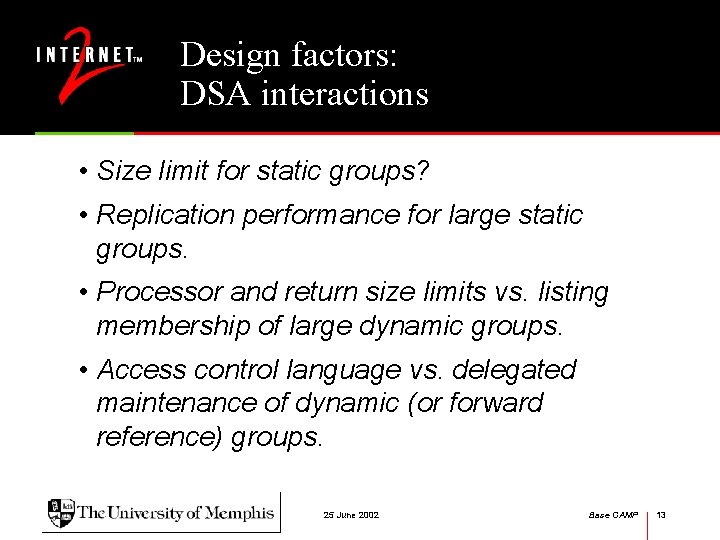 Design factors: DSA interactions • Size limit for static groups? • Replication performance for