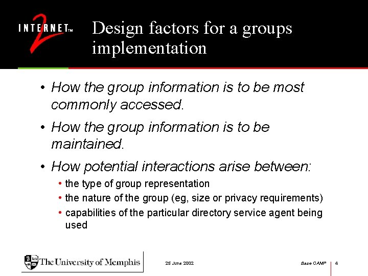 Design factors for a groups implementation • How the group information is to be