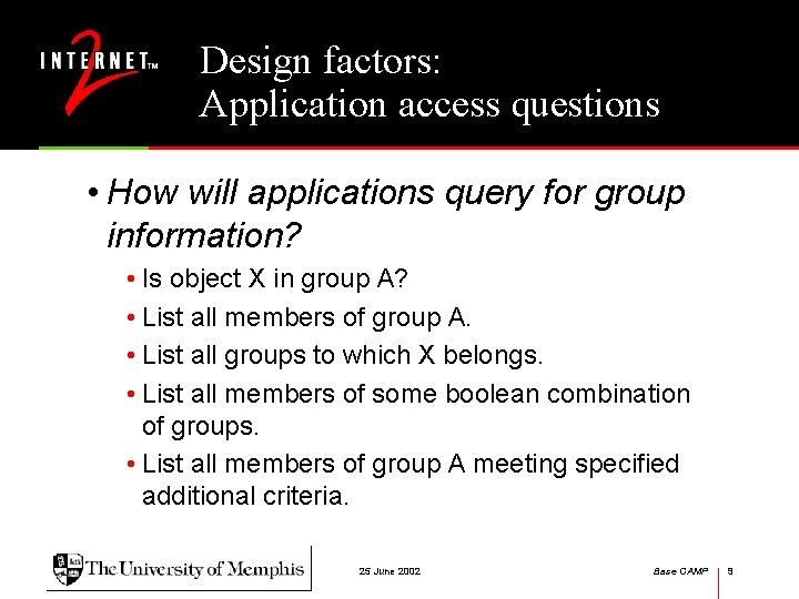 Design factors: Application access questions • How will applications query for group information? •