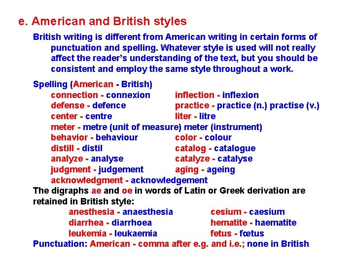 e. American and British styles British writing is different from American writing in certain