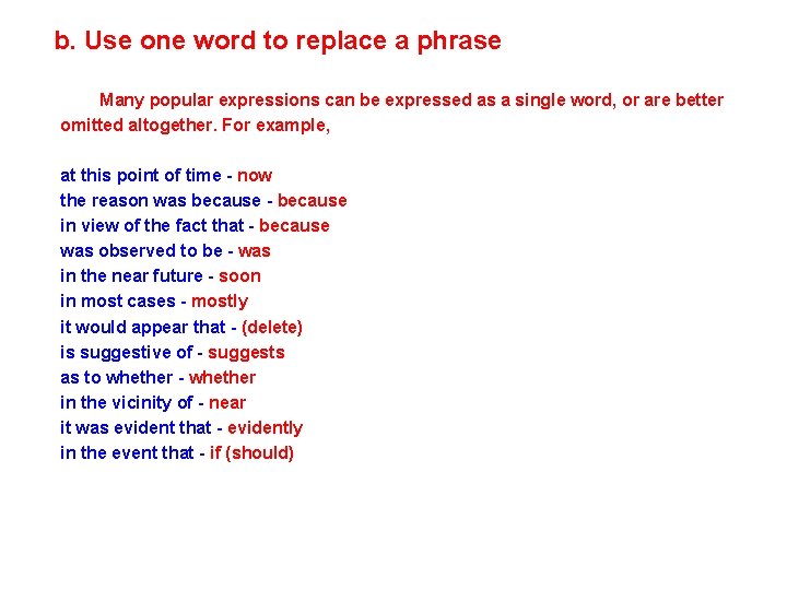 b. Use one word to replace a phrase Many popular expressions can be expressed